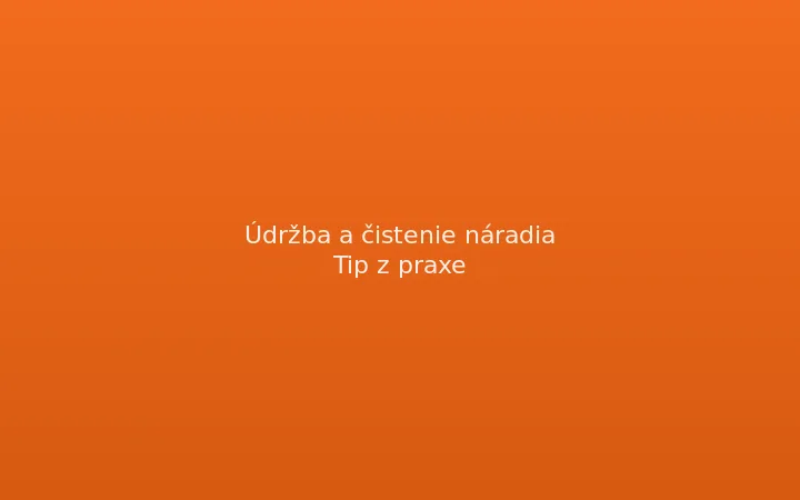 Čistenie a údržba prenajatého náradia
